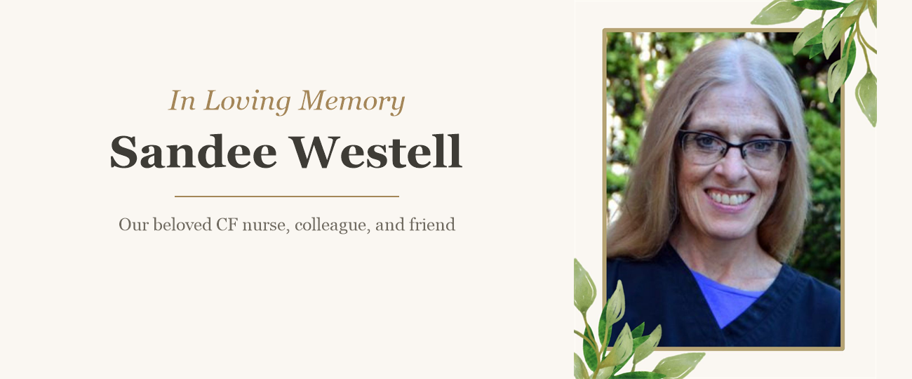In Loving Memory - Sandee Westell, our beloved CF nurse, colleague, and friend